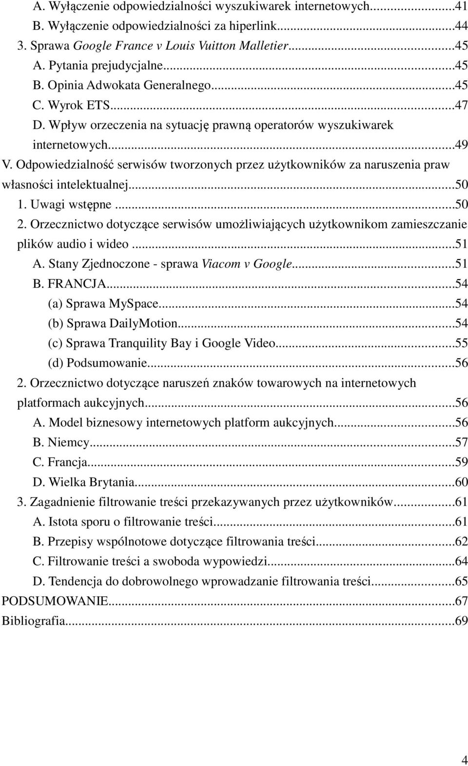 Odpowiedzialność serwisów tworzonych przez użytkowników za naruszenia praw własności intelektualnej...50 1. Uwagi wstępne...50 2.