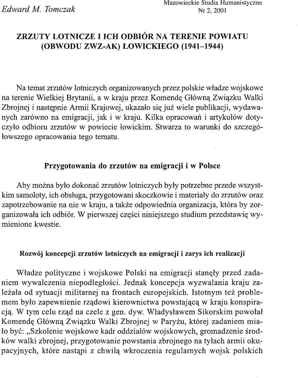 władze wojskowe na terenie Wielkiej Brytanii, a w kraju przez Komendę Główną Związku Walki Zbrojnej i następnie Armii Krajowej, ukazało się już wiele publikacji, wydawanych zarówno na emigracji, jak