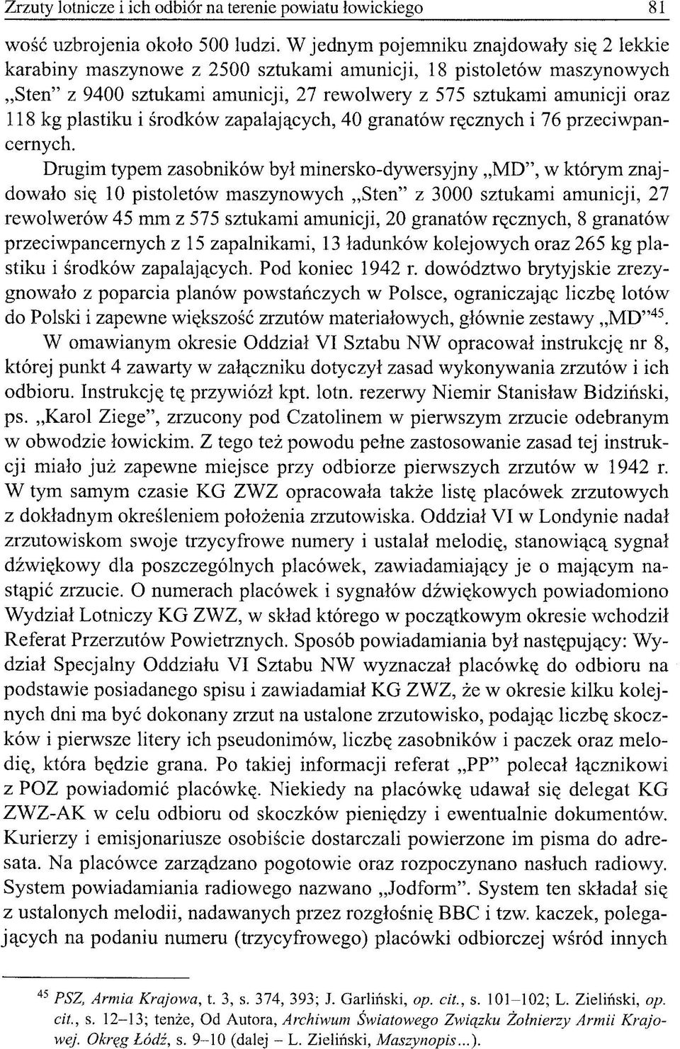 plastiku i środków zapalających, 40 granatów ręcznych i 76 przeciwpancernych.