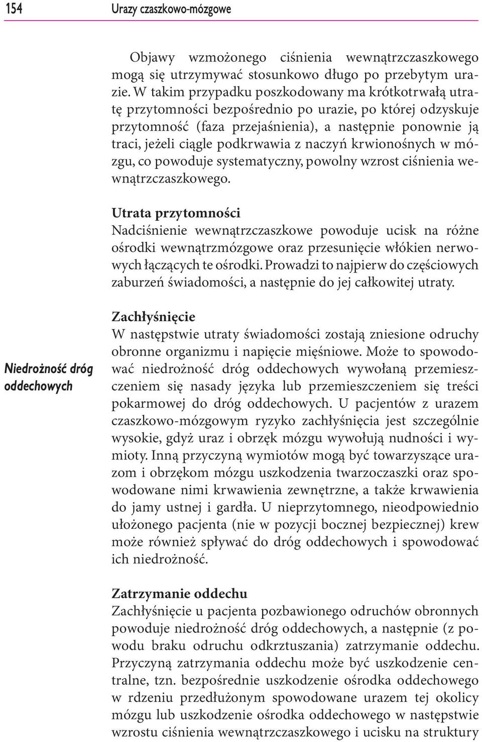 podkrwawia z naczyń krwionośnych w mózgu, co powoduje systematyczny, powolny wzrost ciśnienia wewnątrzczaszkowego.