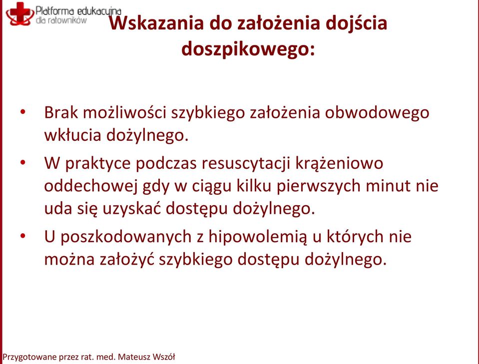 W praktyce podczas resuscytacji krążeniowo oddechowej gdy w ciągu kilku pierwszych minut nie