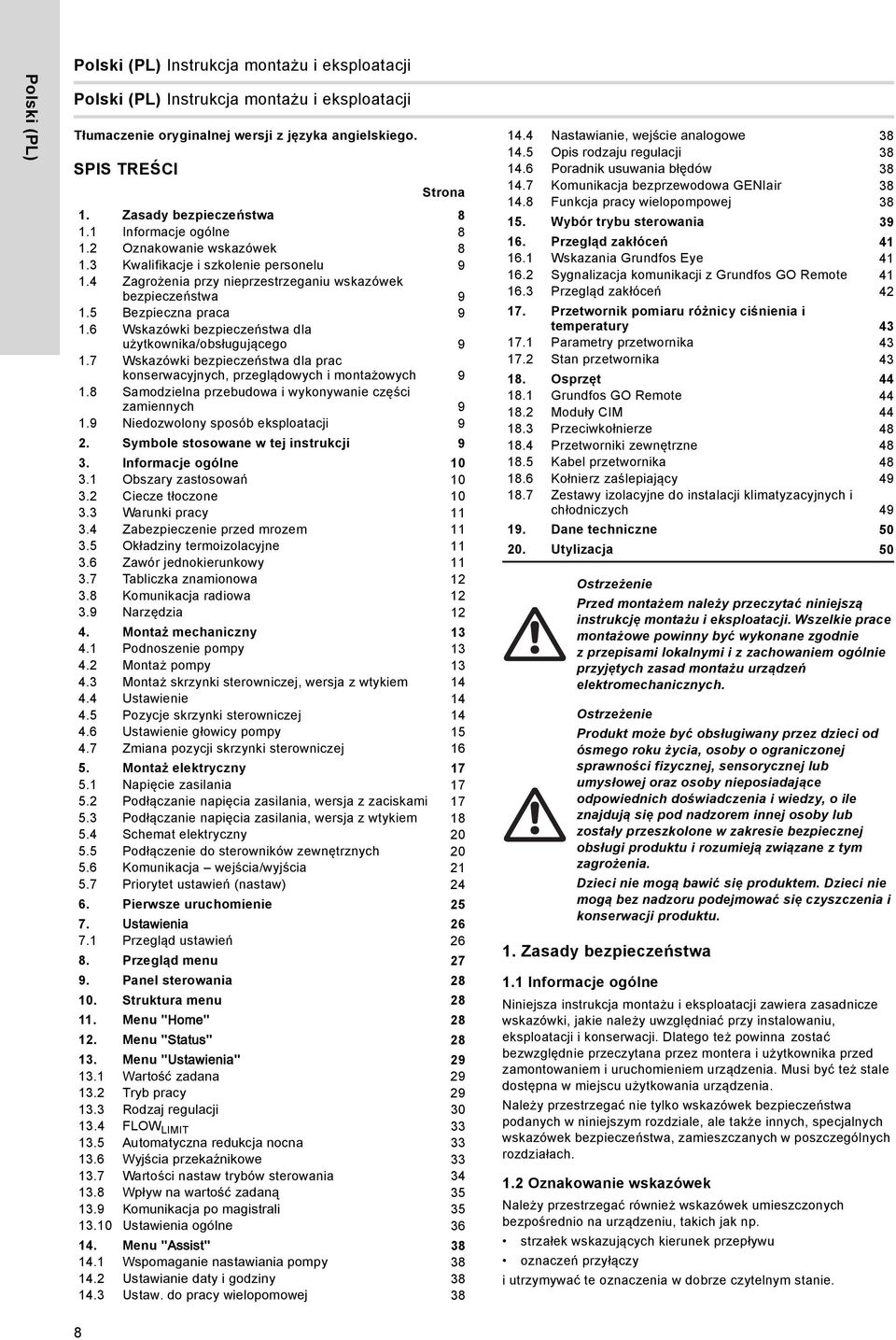 5 Bezpieczna praca 9 1.6 Wskazówki bezpieczeństwa dla użytkownika/obsługującego 9 1.7 Wskazówki bezpieczeństwa dla prac konserwacyjnych, przeglądowych i montażowych 9 1.