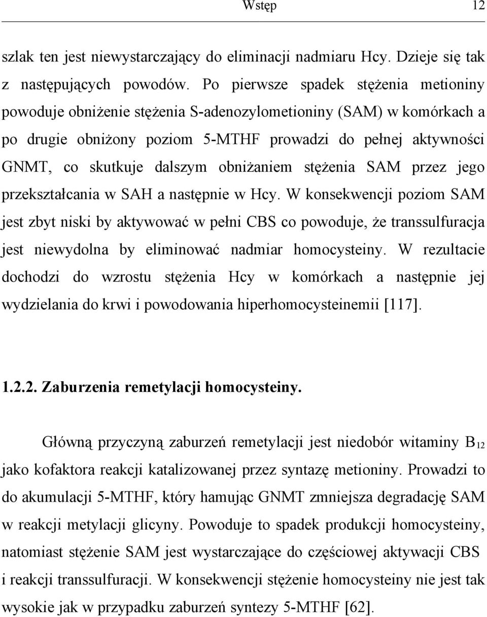 obniżaniem stężenia SAM przez jego przekształcania w SAH a następnie w Hcy.