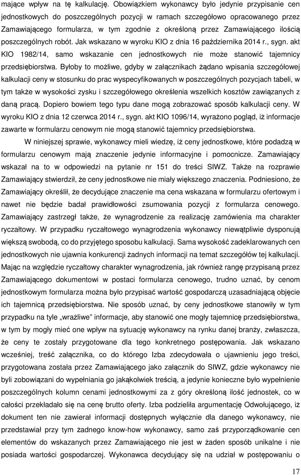 Zamawiającego ilością poszczególnych robót. Jak wskazano w wyroku KIO z dnia 16 października 2014 r., sygn.