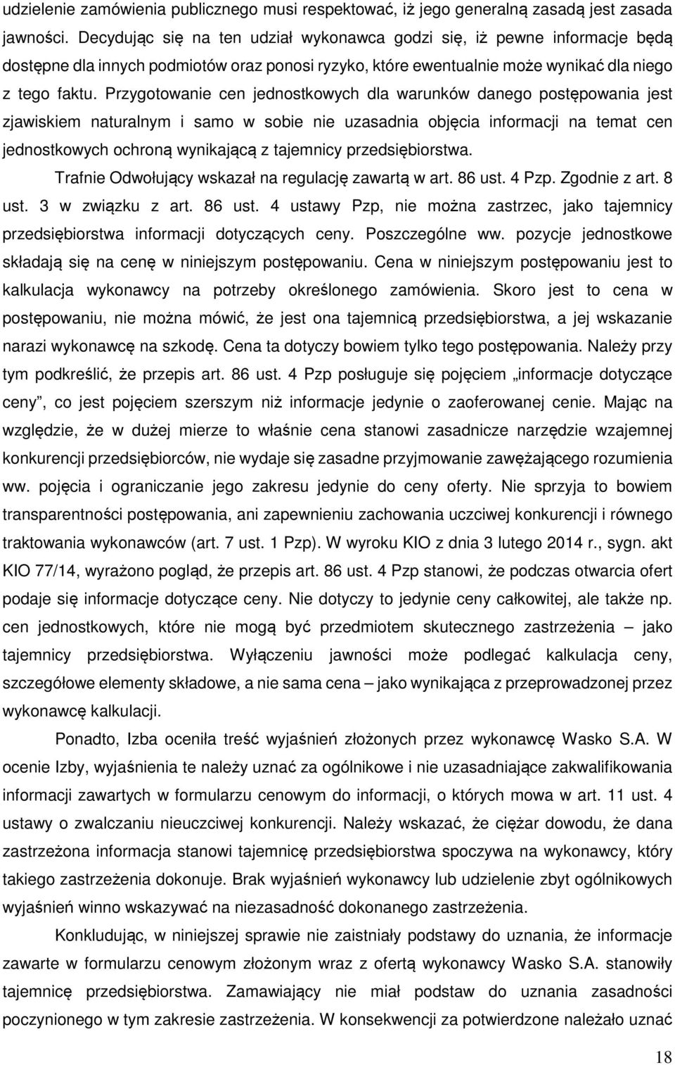 Przygotowanie cen jednostkowych dla warunków danego postępowania jest zjawiskiem naturalnym i samo w sobie nie uzasadnia objęcia informacji na temat cen jednostkowych ochroną wynikającą z tajemnicy