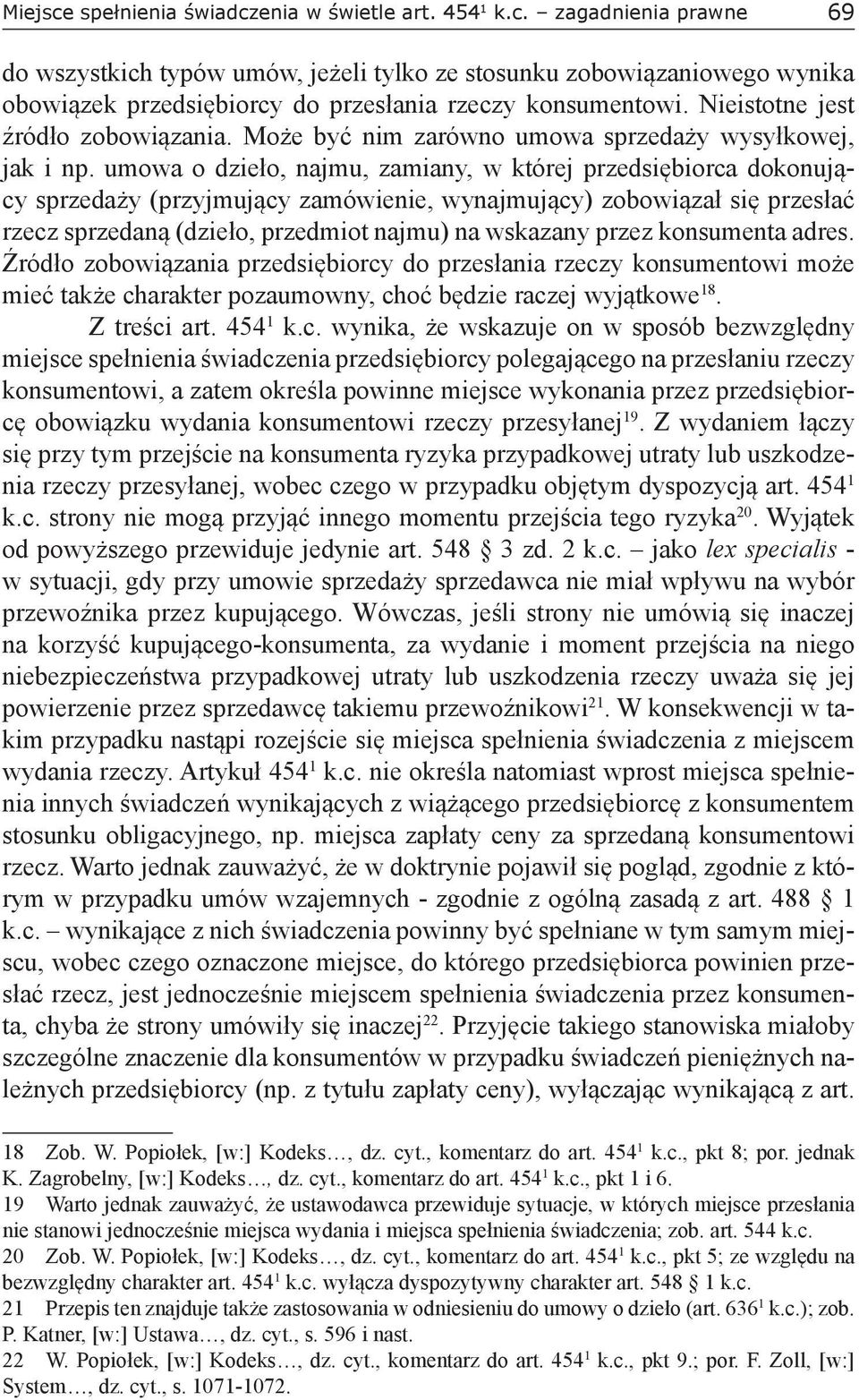 umowa o dzieło, najmu, zamiany, w której przedsiębiorca dokonujący sprzedaży (przyjmujący zamówienie, wynajmujący) zobowiązał się przesłać rzecz sprzedaną (dzieło, przedmiot najmu) na wskazany przez