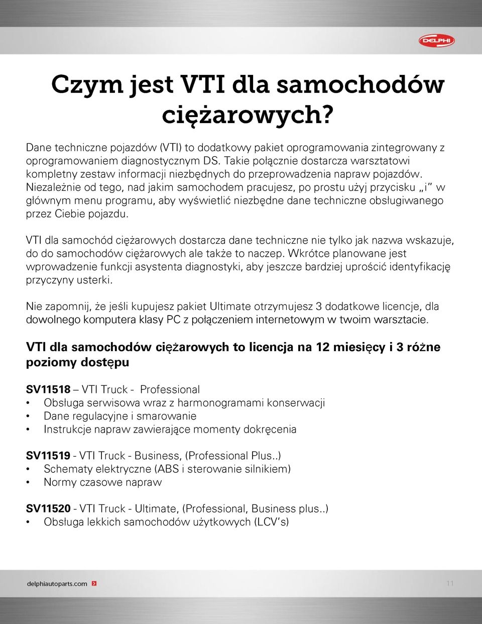 Niezależnie od tego, nad jakim samochodem pracujesz, po prostu użyj przycisku i w głównym menu programu, aby wyświetlić niezbędne dane techniczne obsługiwanego przez Ciebie pojazdu.