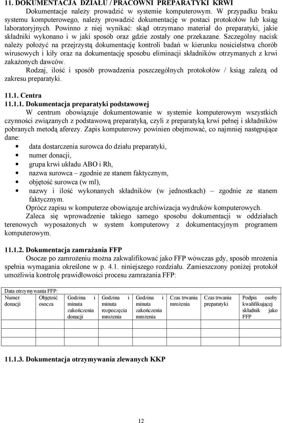 Powinno z niej wynikać: skąd otrzymano materiał do preparatyki, jakie składniki wykonano i w jaki sposób oraz gdzie zostały one przekazane.