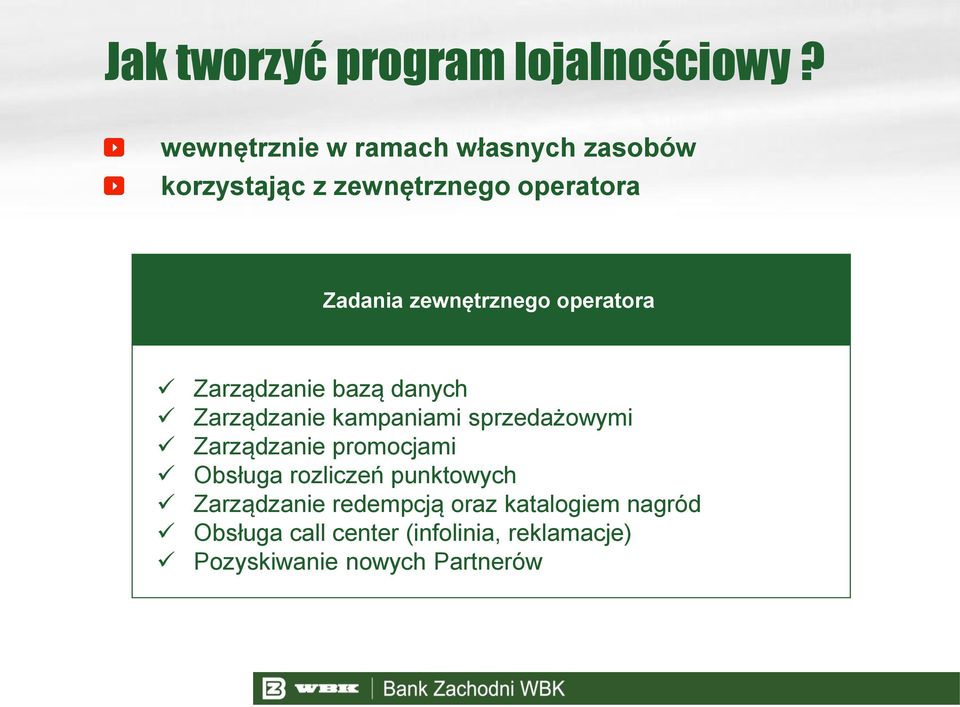 zewnętrznego operatora Zarządzanie bazą danych Zarządzanie kampaniami sprzedażowymi