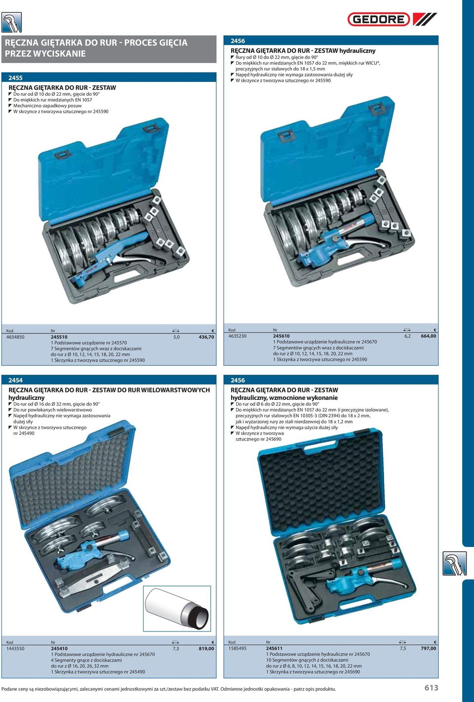 rur WICU, precyzyjnych rur stalowych do 18 x 1,5 mm T Napęd hydrauliczny nie wymaga zastosowania dużej siły T W skrzynce z tworzywa sztucznego nr 245590 4634850 245510 1 Podstawowe urządzenie nr