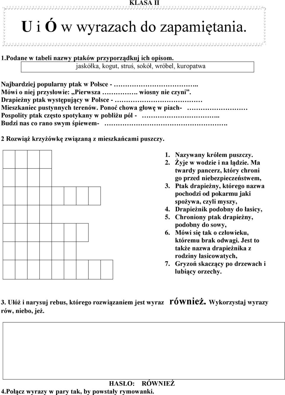 . Budzi nas co rano swym śpiewem-. 2 Rozwiąż krzyżówkę związaną z mieszkańcami puszczy. 1. Nazywany królem puszczy. 2. Żyje w wodzie i na lądzie.