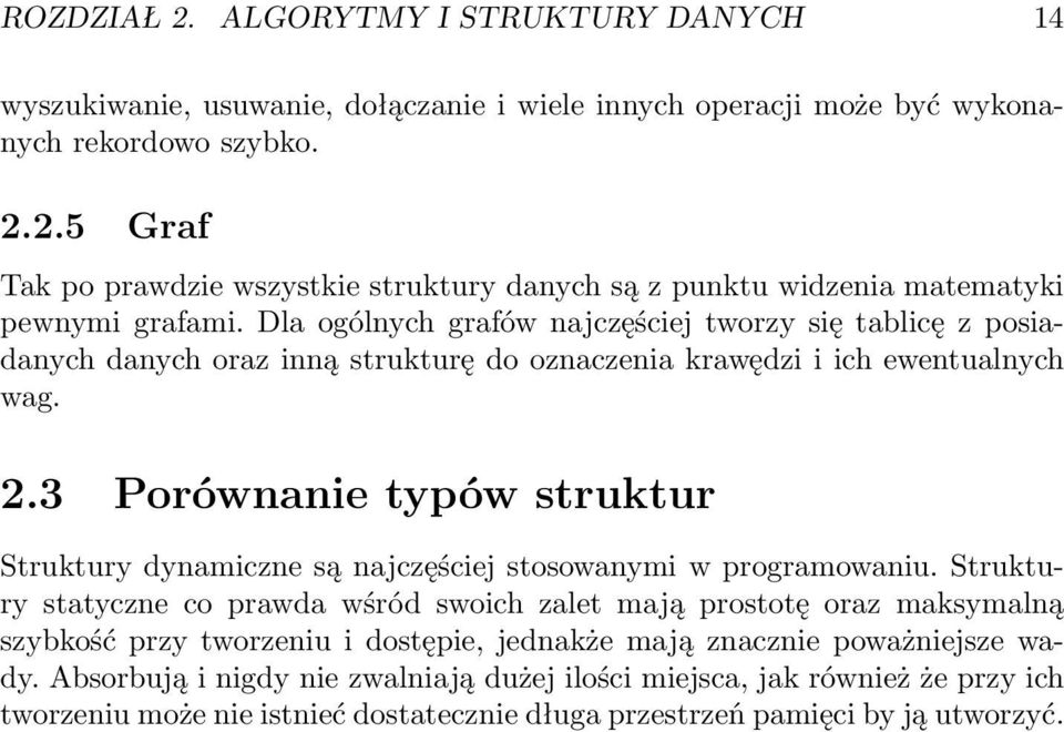 3 Porównanie typów struktur Struktury dynamiczne są najczęściej stosowanymi w programowaniu.