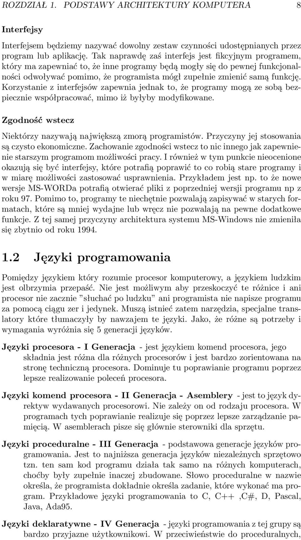 funkcję. Korzystanie z interfejsów zapewnia jednak to, że programy mogą ze sobą bezpiecznie współpracować, mimo iż byłyby modyfikowane.