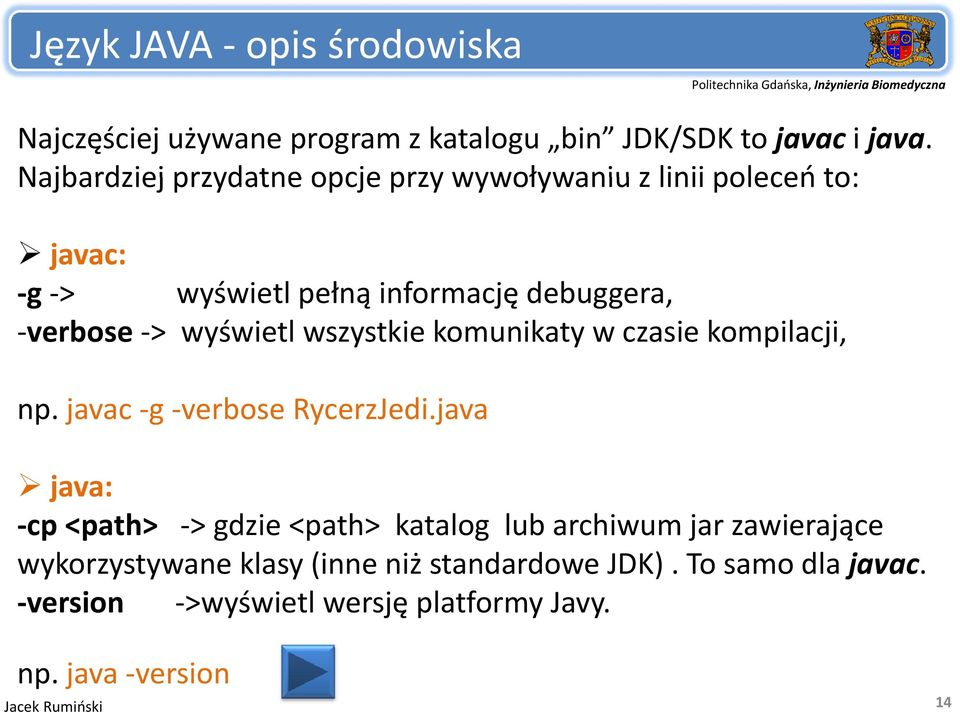 wyświetl wszystkie komunikaty w czasie kompilacji, np. javac g verbose RycerzJedi.