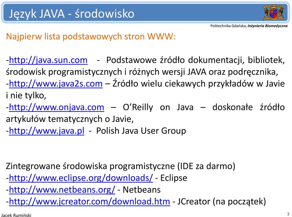 com j 2 Źródło wielu ciekawych przykładów w Javie i nie tylko, http://www.onjava.