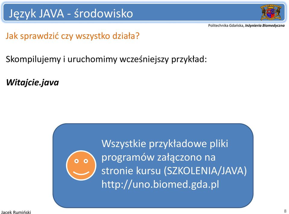 java i j Wszystkie przykładowe pliki programów załączono ą