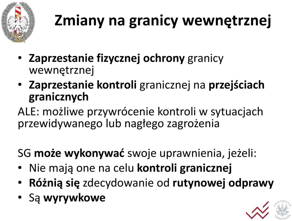 sytuacjach przewidywanego lub nagłego zagrożenia SG może wykonywać swoje uprawnienia,