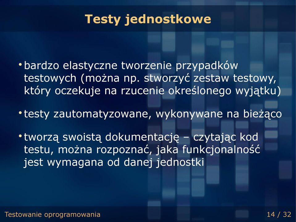 zautomatyzowane, wykonywane na bieżąco tworzą swoistą dokumentację czytając kod testu,