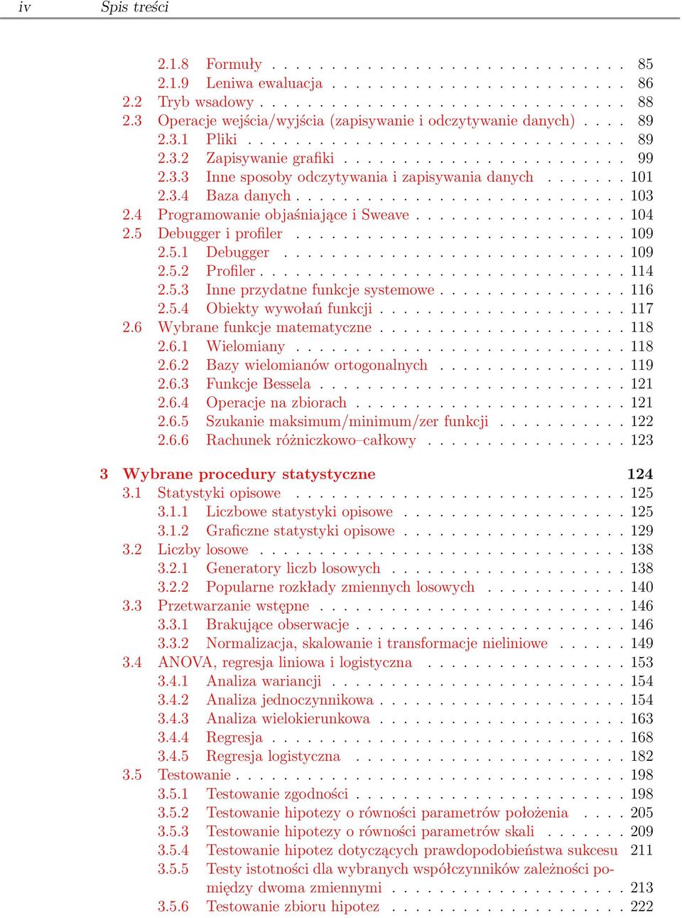 ...... 101 2.3.4 Baza danych............................ 103 2.4 Programowanie objaśniające i Sweave.................. 104 2.5 Debugger i profiler............................ 109 2.5.1 Debugger.