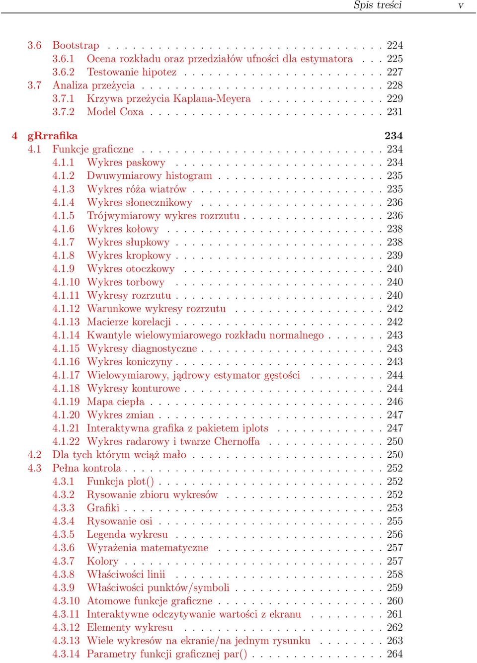 ............................ 234 4.1.1 Wykres paskowy......................... 234 4.1.2 Dwuwymiarowy histogram.................... 235 4.1.3 Wykres róża wiatrów....................... 235 4.1.4 Wykres słonecznikowy.