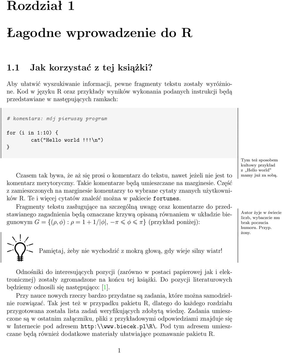 bywa, że aż się prosi o komentarz do tekstu, nawet jeżeli nie jest to komentarz merytoryczny. Takie komentarze będą umieszczane na marginesie.