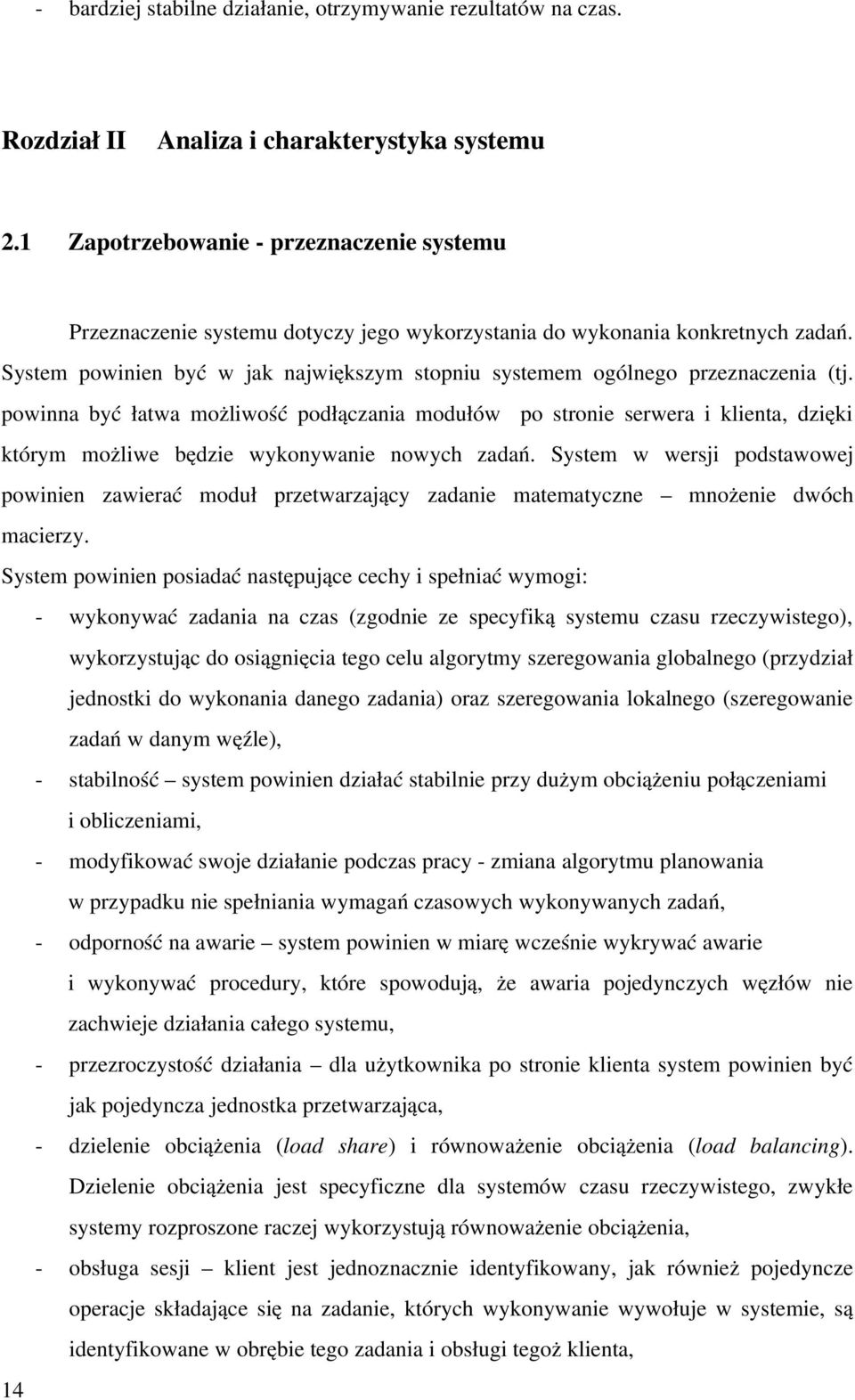 System powinien być w jak największym stopniu systemem ogólnego przeznaczenia (tj.