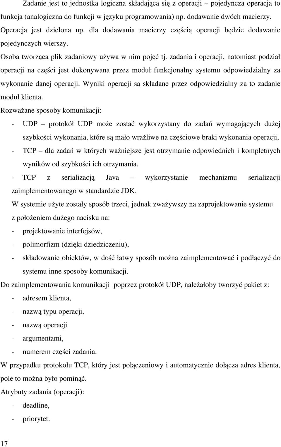 zadania i operacji, natomiast podział operacji na części jest dokonywana przez moduł funkcjonalny systemu odpowiedzialny za wykonanie danej operacji.