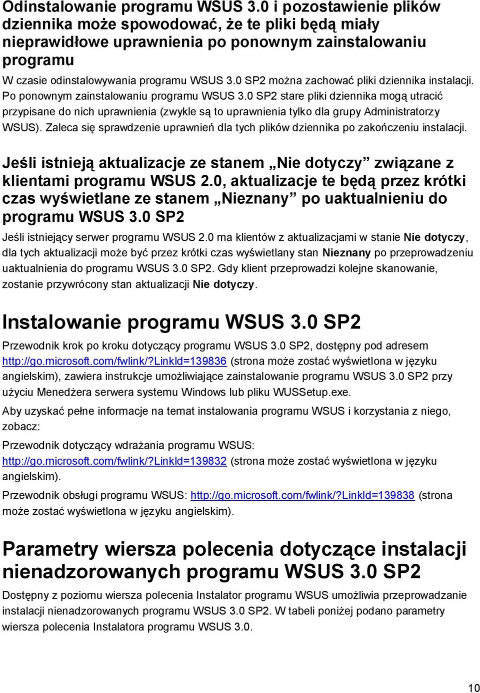 0 SP2 można zachować pliki dziennika instalacji. Po ponownym zainstalowaniu programu WSUS 3.