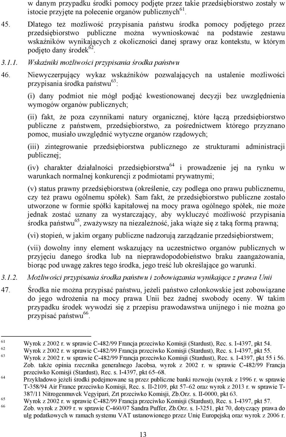 kontekstu, w którym podjęto dany środek 62. 3.1.1. Wskaźniki możliwości przypisania środka państwu 46.