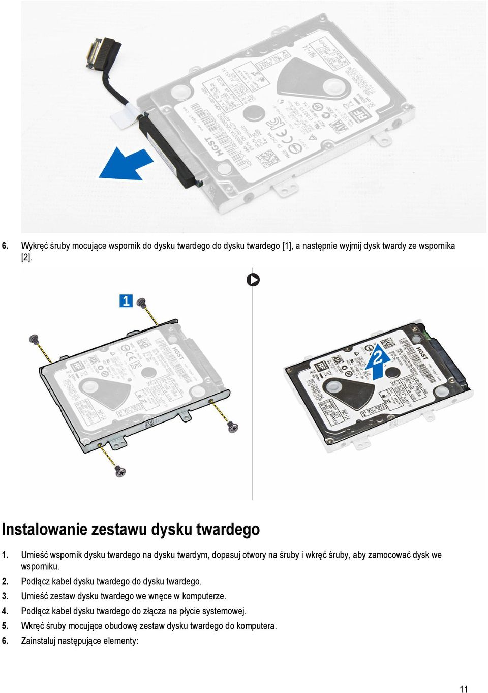 Umieść wspornik dysku twardego na dysku twardym, dopasuj otwory na śruby i wkręć śruby, aby zamocować dysk we wsporniku. 2.