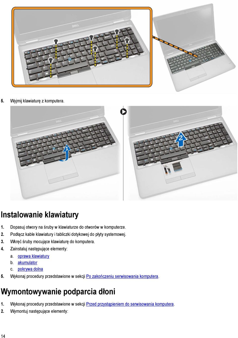 Zainstaluj następujące elementy: a. oprawa klawiatury b. akumulator c. pokrywa dolna 5.