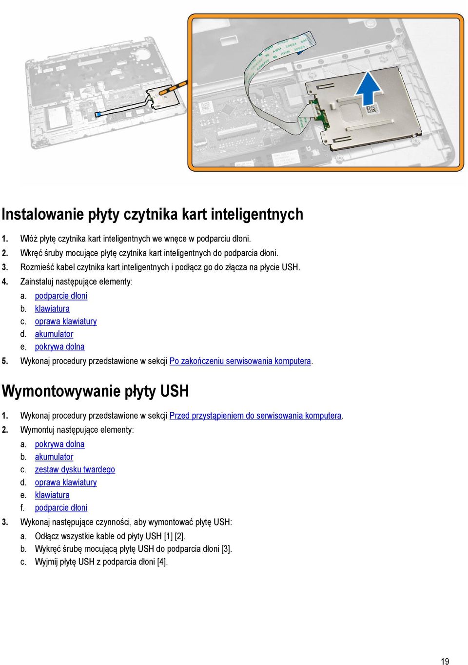 pokrywa dolna 5. Wykonaj procedury przedstawione w sekcji Po zakończeniu serwisowania komputera. Wymontowywanie płyty USH 1.