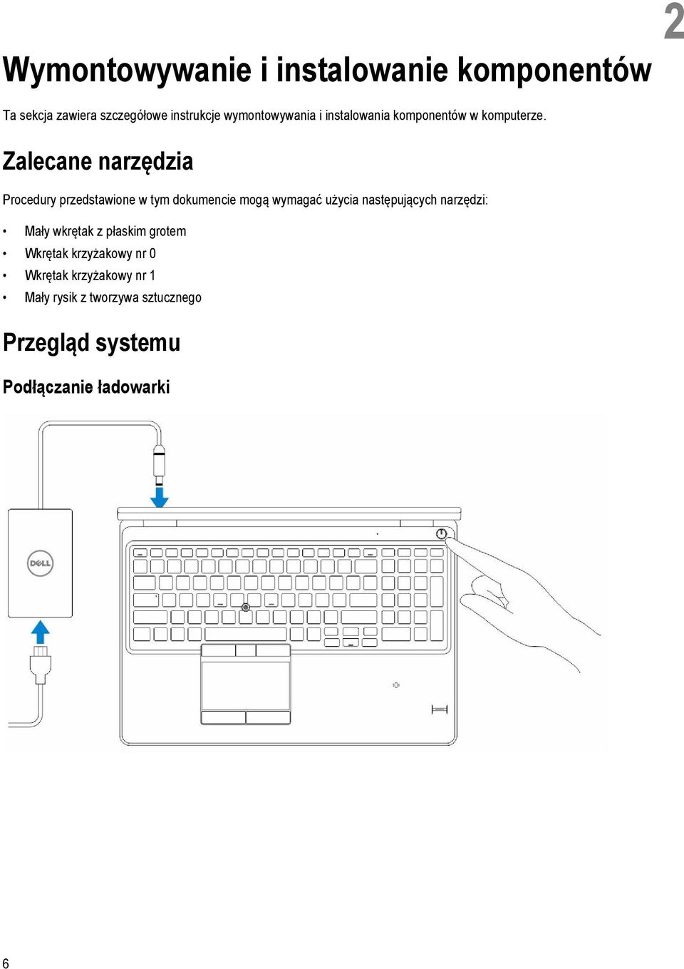 Zalecane narzędzia Procedury przedstawione w tym dokumencie mogą wymagać użycia następujących