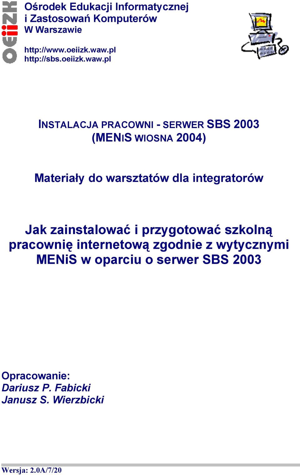 pl INSTALACJA PRACOWNI - SERWER SBS 2003 (MENIS WIOSNA 2004) Materiały do warsztatów dla