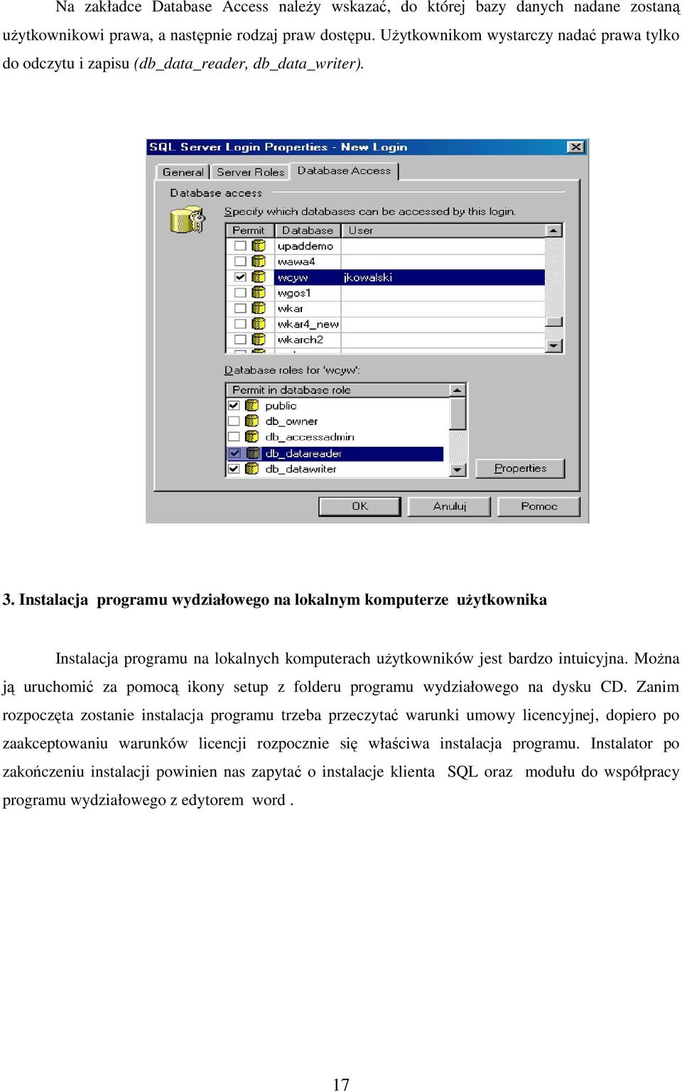 Instalacja programu wydziałowego na lokalnym komputerze uŝytkownika Instalacja programu na lokalnych komputerach uŝytkowników jest bardzo intuicyjna.