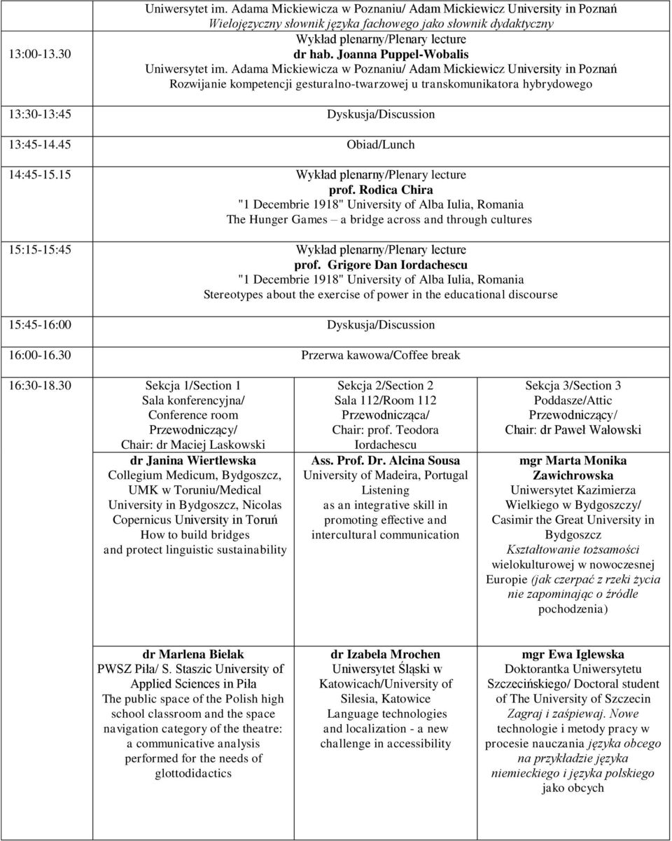 15 Wykład plenarny/plenary lecture prof. Rodica Chira The Hunger Games a bridge across and through cultures 15:15-15:45 Wykład plenarny/plenary lecture prof.