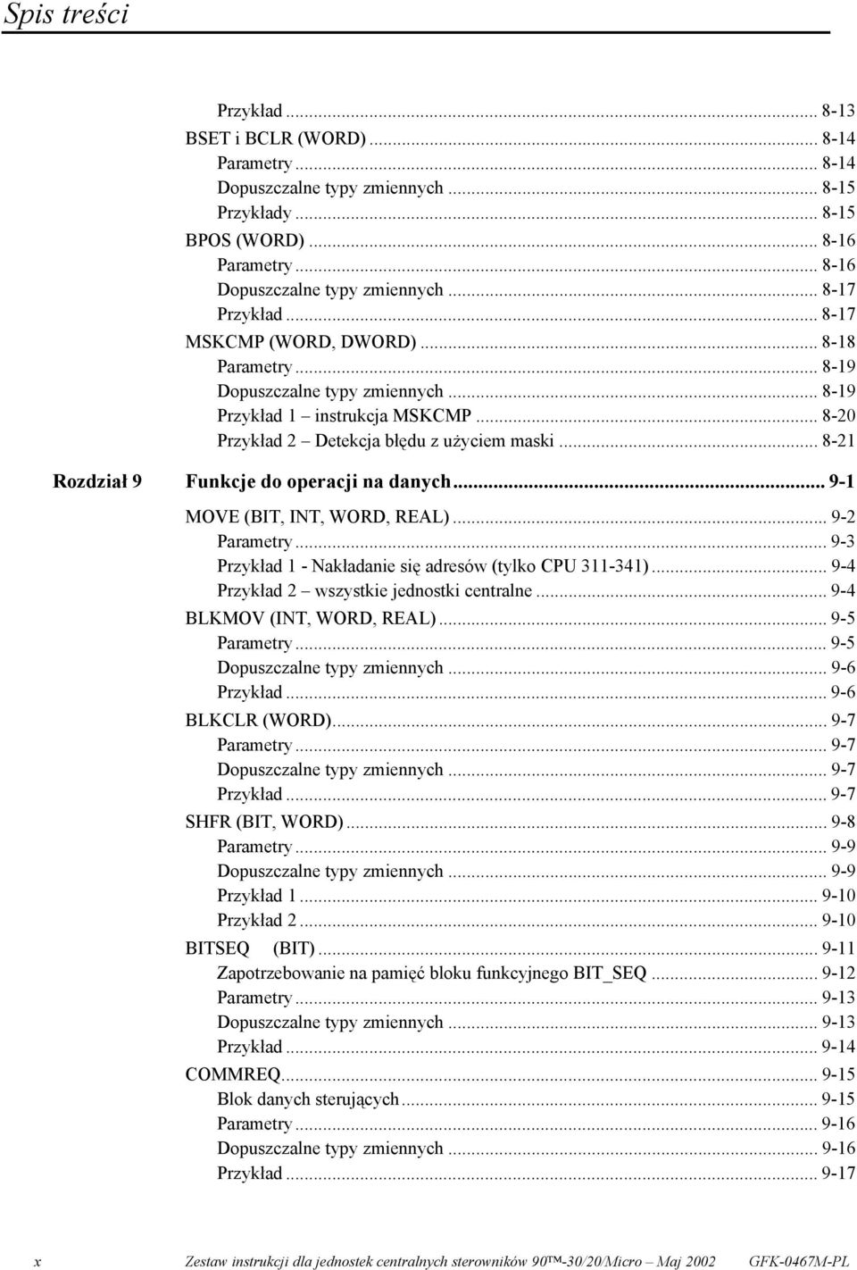 .. 8-21 Rozdział 9 Funkcje do operacji na danych... 9-1 MOVE (BIT, INT, WORD, REAL)... 9-2 Parametry... 9-3 Przykład 1 - Nakładanie się adresów (tylko CPU 311-341).