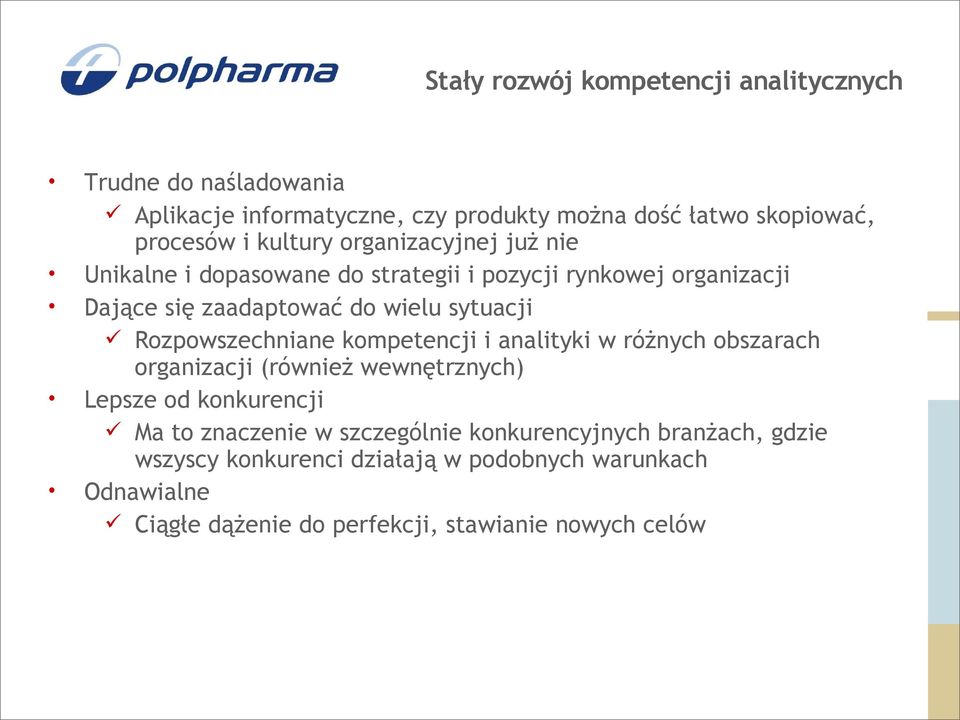 Rozpowszechniane kompetencji i analityki w różnych obszarach organizacji (również wewnętrznych) Lepsze od konkurencji Ma to znaczenie w