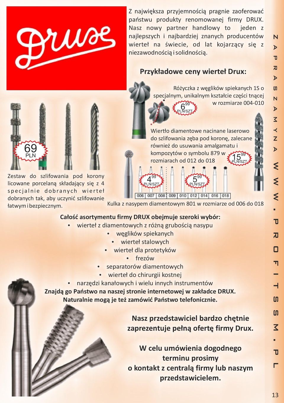 Nasz nowy partner handlowy to jeden z najlepszych i najbardziej znanych producentów wierteł na świecie, od lat kojarzący się z niezawodnością i solidnością.