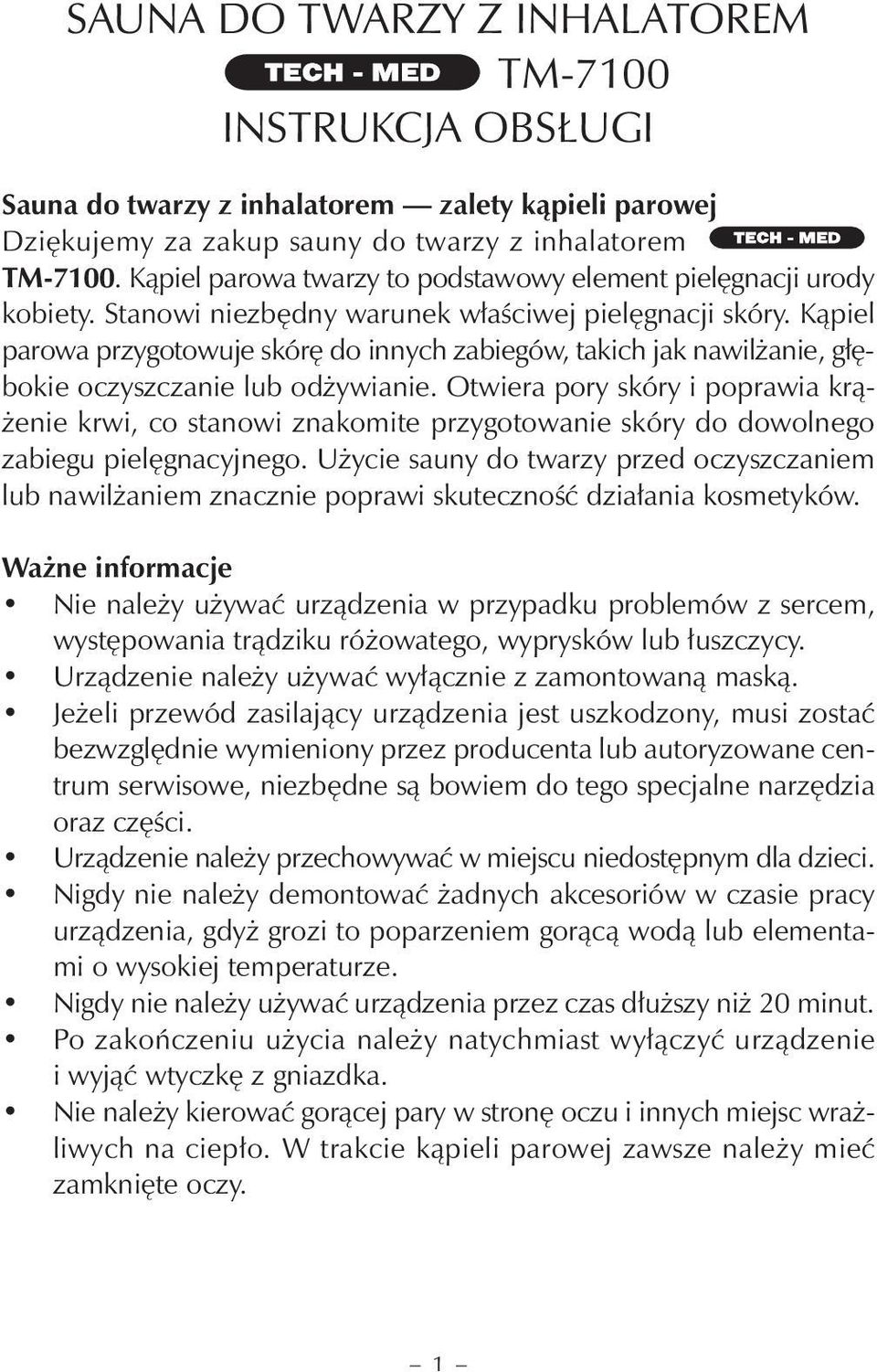 Kąpiel parowa przygotowuje skórę do innych zabiegów, takich jak nawilżanie, głębokie oczyszczanie lub odżywianie.