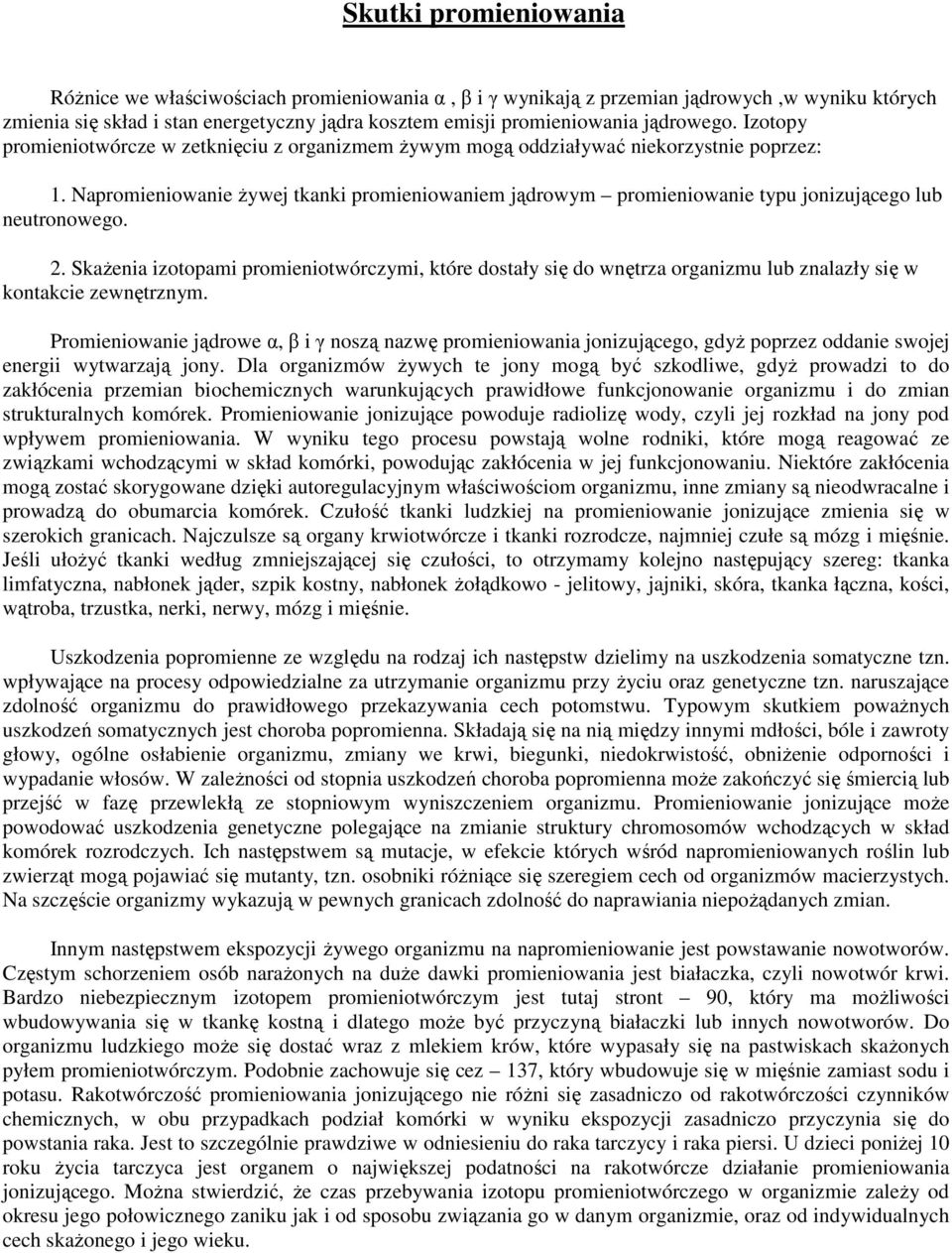 Napromieniowanie Ŝywej tkanki promieniowaniem jądrowym promieniowanie typu jonizującego lub neutronowego. 2.