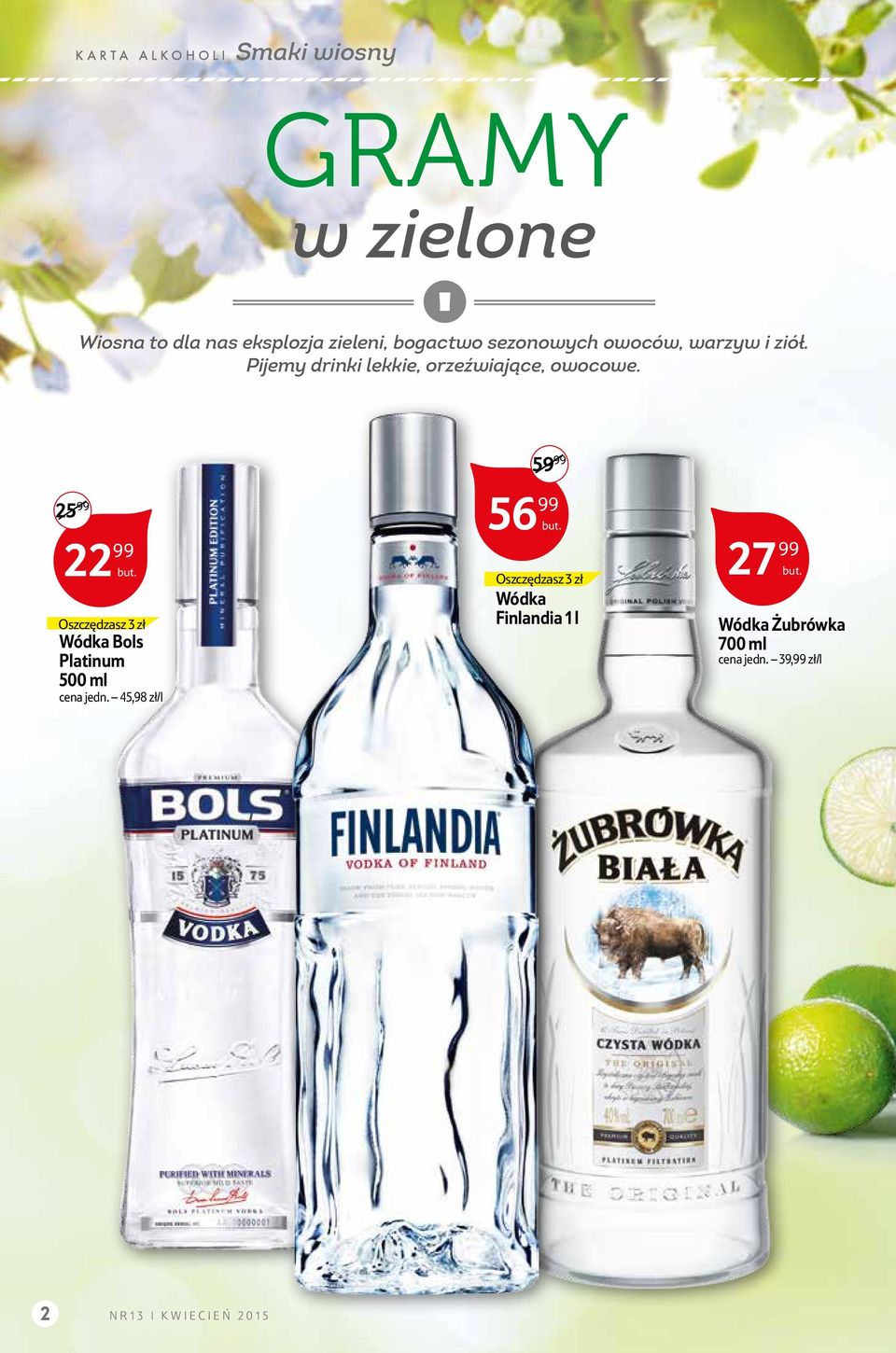 59 99 25 99 22 99 Oszczędzasz 3 zł wódka Bols Platinum 500 ml cena jedn.