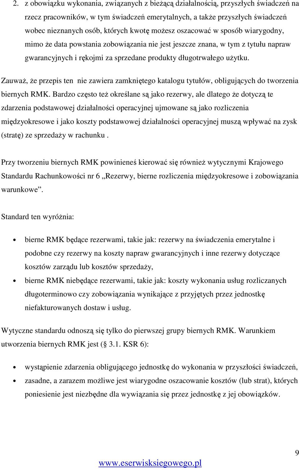 ZauwaŜ, Ŝe przepis ten nie zawiera zamkniętego katalogu tytułów, obligujących do tworzenia biernych RMK.