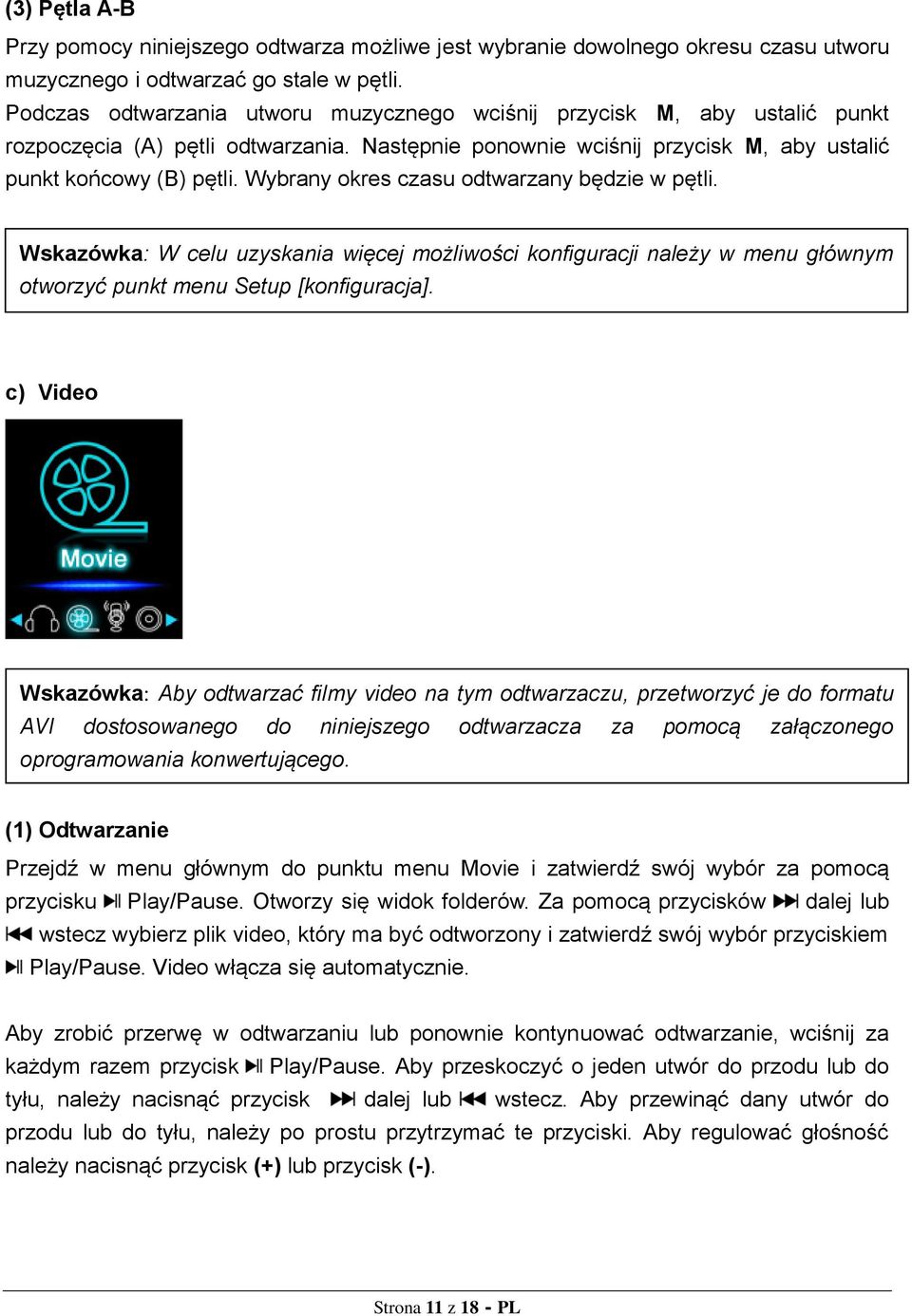 Wybrany okres czasu odtwarzany będzie w pętli. Wskazówka: W celu uzyskania więcej możliwości konfiguracji należy w menu głównym otworzyć punkt menu Setup [konfiguracja].