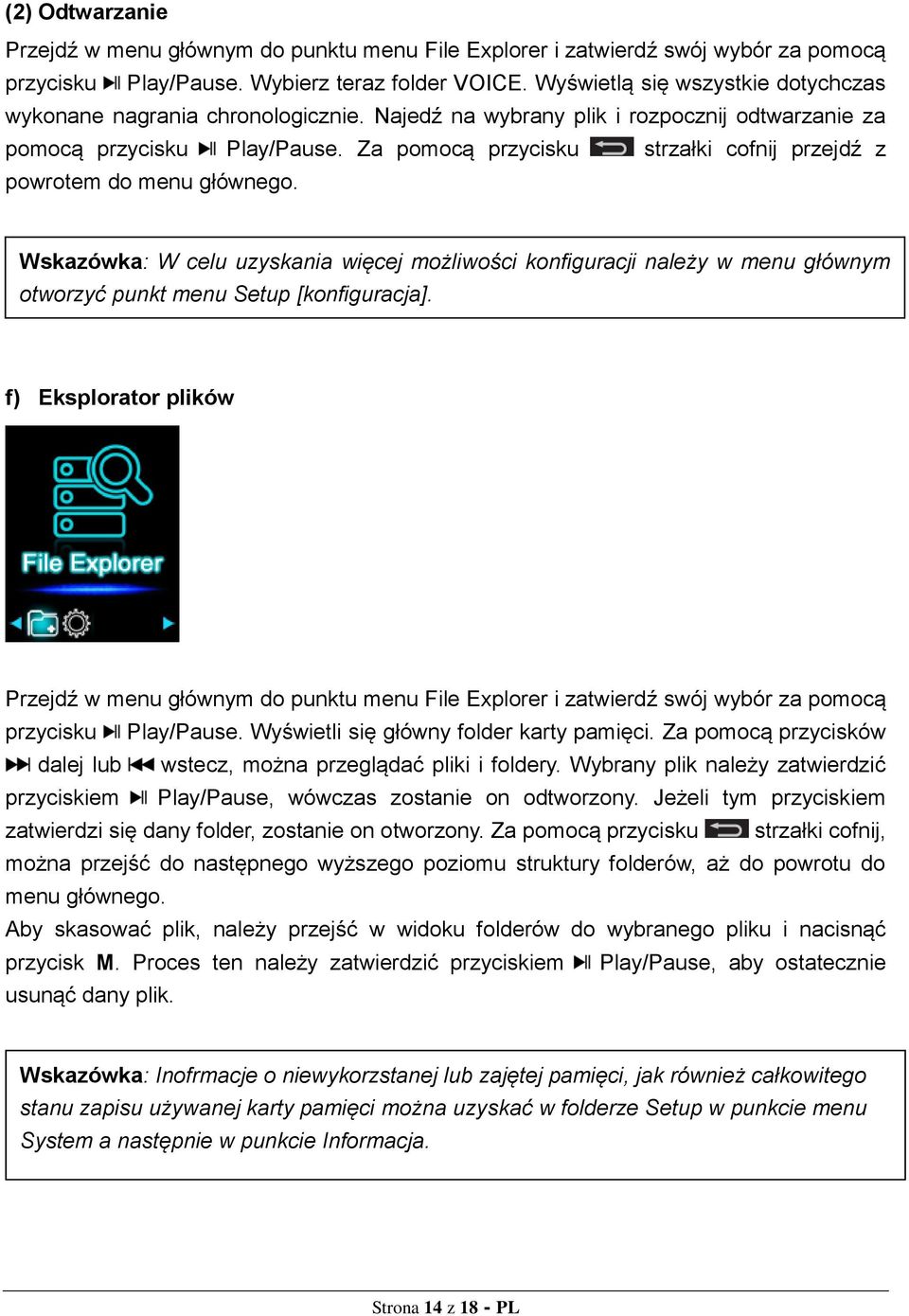 Za pomocą przycisku strzałki cofnij przejdź z powrotem do menu głównego. Wskazówka: W celu uzyskania więcej możliwości konfiguracji należy w menu głównym otworzyć punkt menu Setup [konfiguracja].