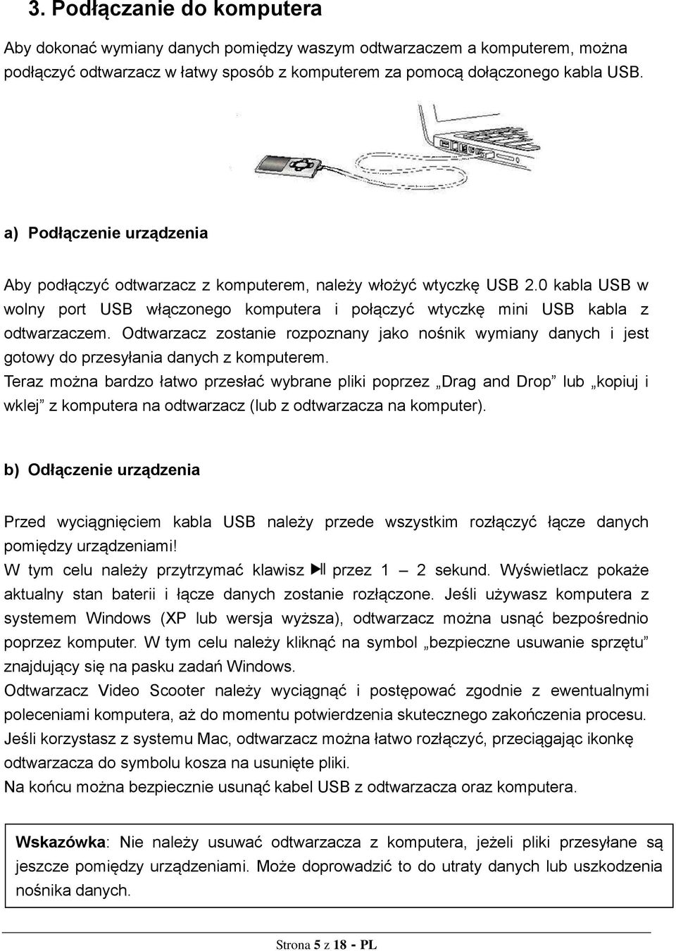 Odtwarzacz zostanie rozpoznany jako nośnik wymiany danych i jest gotowy do przesyłania danych z komputerem.