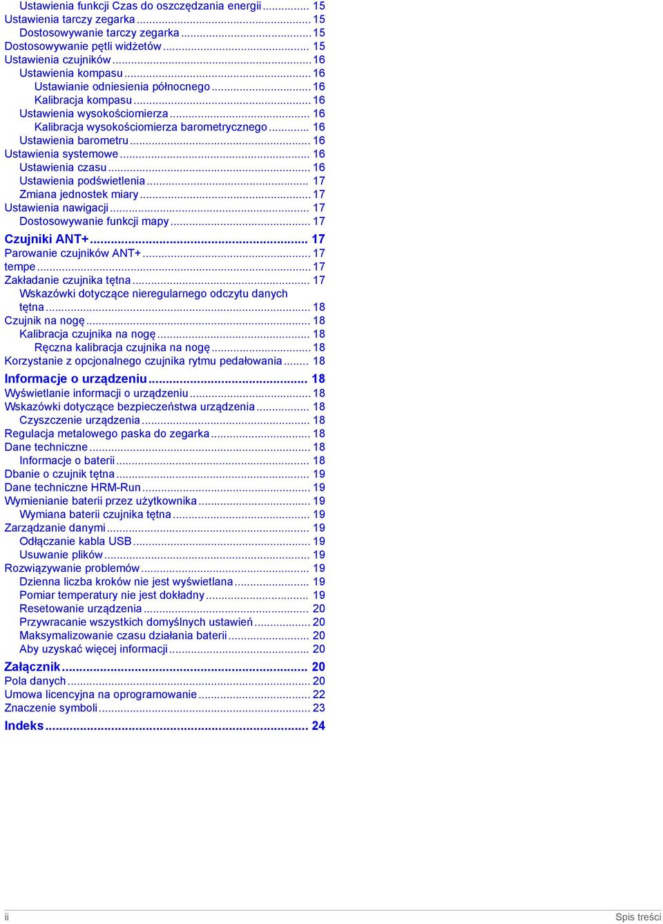 .. 16 Ustawienia systemowe... 16 Ustawienia czasu... 16 Ustawienia podświetlenia... 17 Zmiana jednostek miary... 17 Ustawienia nawigacji... 17 Dostosowywanie funkcji mapy... 17 Czujniki ANT+.