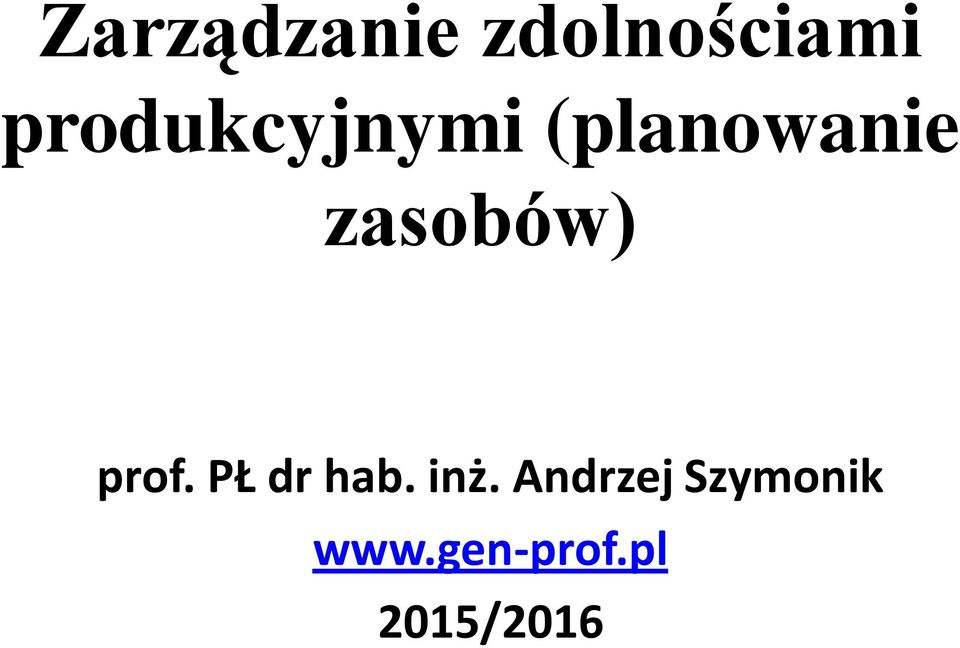 zasobów) prof. PŁ dr hab. inż.