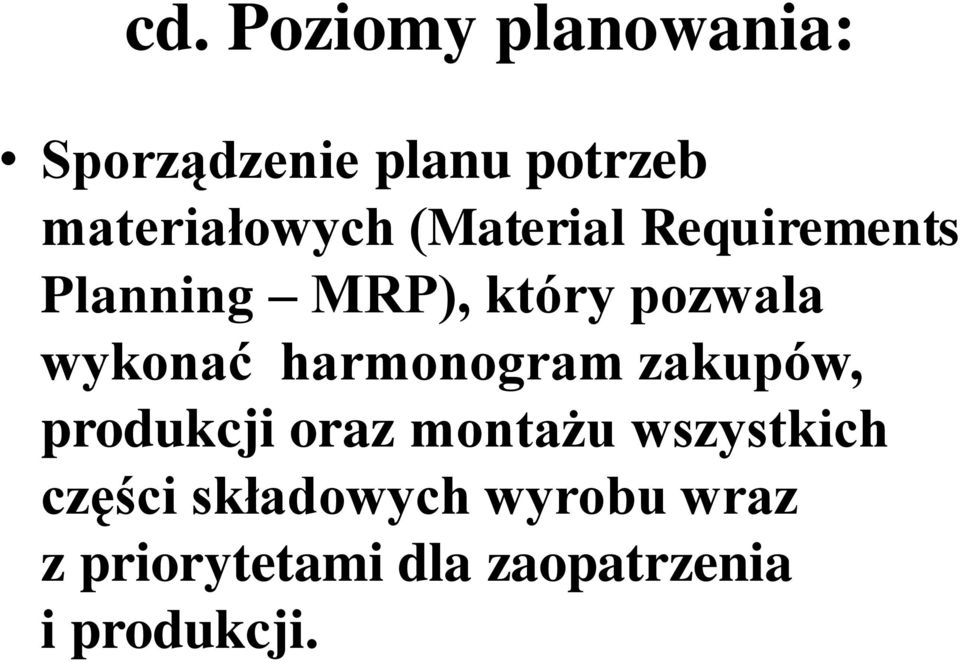 pozwala wykonać harmonogram zakupów, produkcji oraz montażu