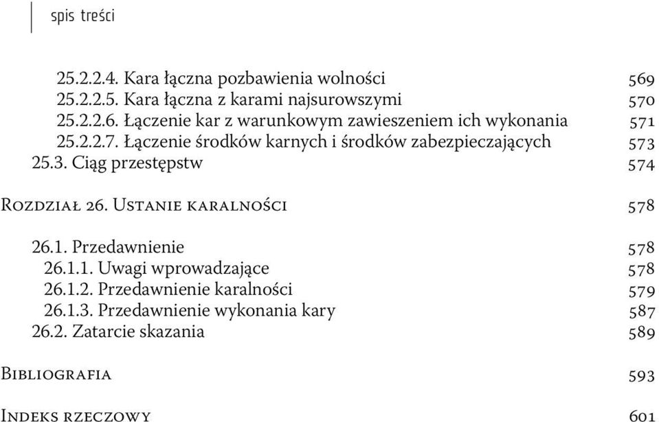 Ustanie karalności 578 26.1. Przedawnienie 578 26.1.1. Uwagi wprowadzające 578 26.1.2. Przedawnienie karalności 579 26.1.3.